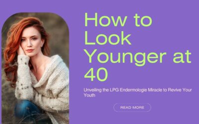 How to Look Younger at 40: Unveiling the LPG Endermologie Miracle to Revive Your Youth